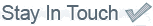 Stay in Touch