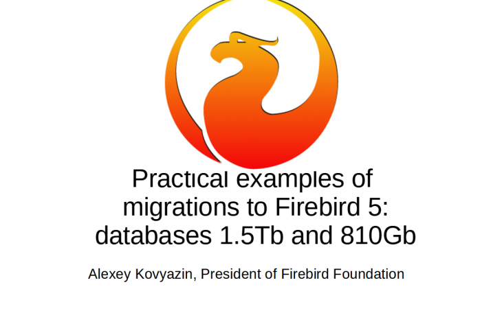Practical examples of migration to Firebird 5: databases 1.5Tb and 810Gb
